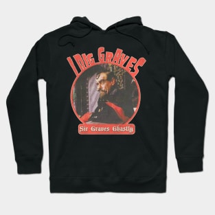 Sir Graves Ghastly 'I Dig Graves' Hoodie